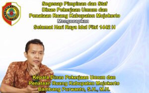 Kepala Dinas PUPR Kabupaten Mojokerto Mengucapkan Selamat Selama Hari Raya Idul Fitri 1442 H