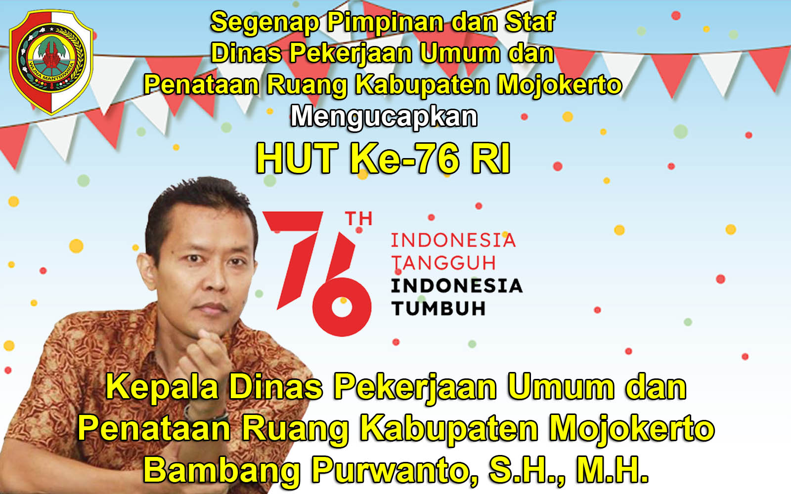 Kepala Dinas PUPR Kabupaten Mojokerto Mengucapkan Selamat Ulang Tahun Ke-76 Republik Indonesia