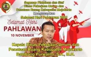 Kepala Dinas PUPR Kabupaten Mojokerto Bambang Purwanto, S.H., M.H. Mengucapkan Selamat Hari Pahlawan 2021