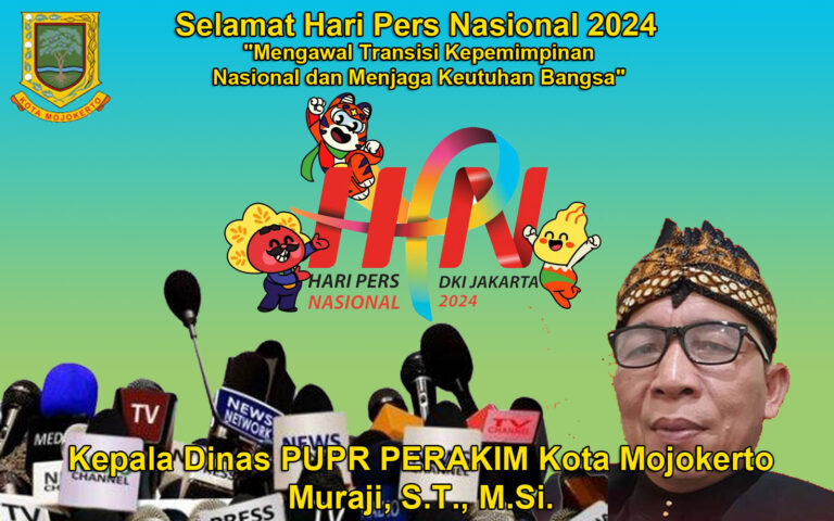 Muraji, S.T., M.Si. Kepala Dinas PUPR PERAKIM Kota Mojokerto Mengucapkan Selamat Hari Pers Nasional 2024